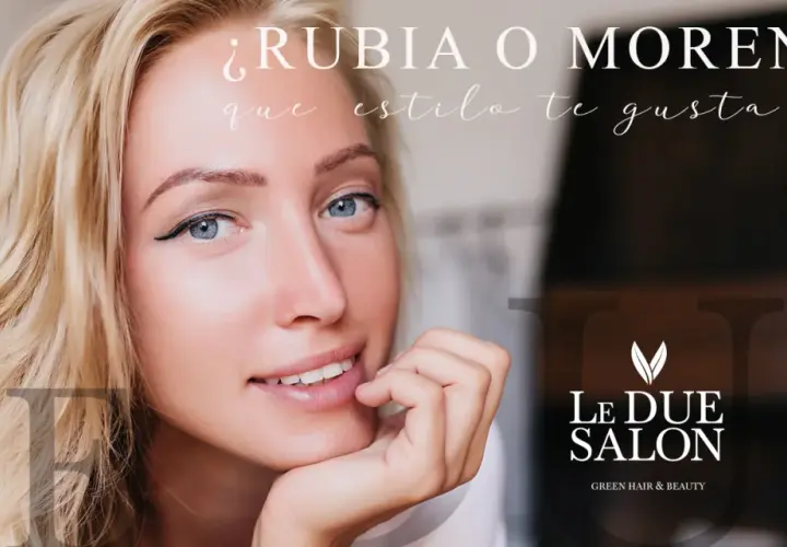 Primer plano de una mujer rubia con ojos azules, preguntando "¿Rubia o morena? ¿Qué estilo te gusta más?". Logo de Le Due Salon.